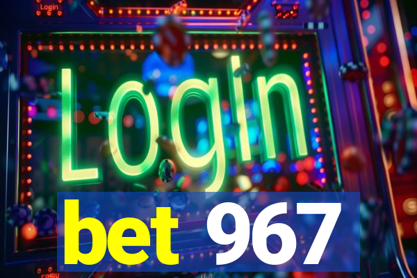 bet 967